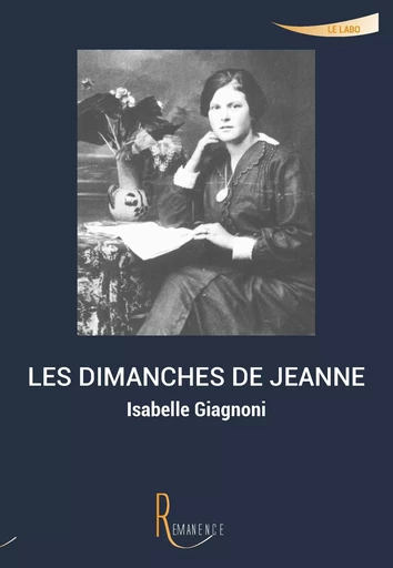 Les dimanches de Jeanne - Isabelle Giagnoni - LA REMANENCE