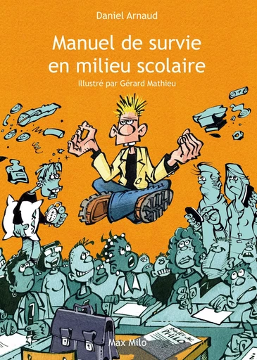 Manuel de survie en milieu scolaire - Daniel Arnaud - MAX MILO