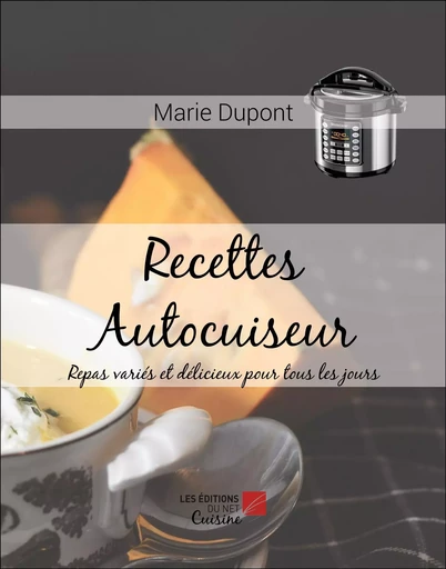 Recettes Autocuiseur - Marie Dupont - Les Editions du Net