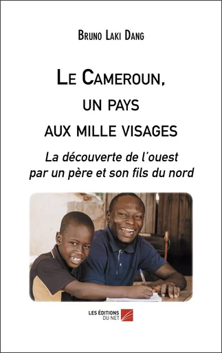 Le Cameroun, un pays aux mille visages - Bruno Laki Dang - Les Editions du Net