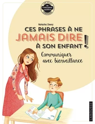 Les phrases à ne plus dire à son enfant