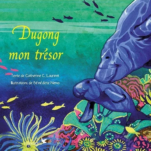 Dugong Mon Trésor - Catherine Laurent - CEPAGES