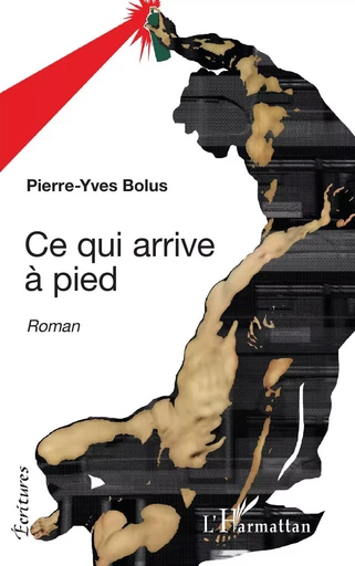 Ce qui arrive à pied - Pierre-Yves Bolus - Editions L'Harmattan