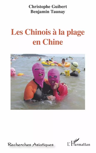 Les Chinois à la plage en Chine - Christophe Guibert, Benjamin Taunay - Editions L'Harmattan