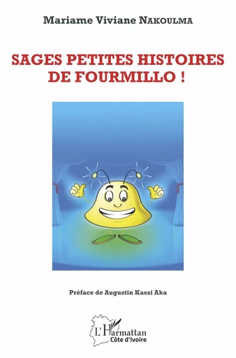 Sages petites histoires de Fourmillo ! - Mariame Viviane Nakoulma - Editions L'Harmattan