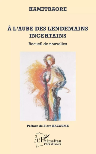 A l'aube des lendemains incertains -  Hamitraoré - Editions L'Harmattan