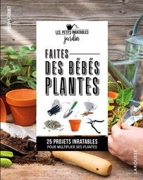 Faites des bébés plantes !