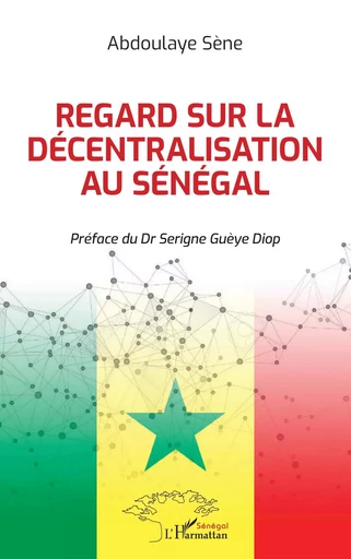 Regard sur la décentralisation au Sénégal - Abdoulaye Sène - Editions L'Harmattan