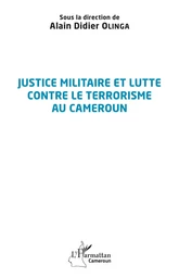 Justice militaire et lutte contre le terrorisme au Cameroun