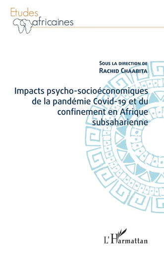 Impacts psycho-socioéconomiques de la pandémie Covid-19 et du confinement en Afrique subsaharienne - Rachid Chaabita - Editions L'Harmattan