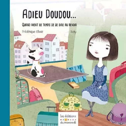 Adieu doudou - quand vient le temps de se dire au revoir -  - DU MERCREDI