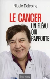 Le cancer - Un fléau qui rapporte