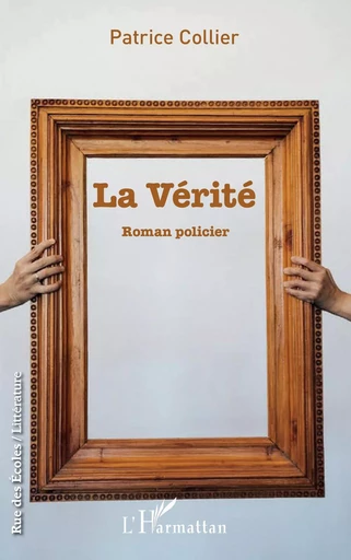 La vérité - Patrice Collier - Editions L'Harmattan