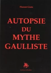 Autopsie du mythe gaulliste