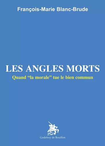 Les angles morts - François-Marie Blanc-brude - GOD DE BOUILLON