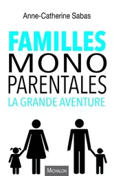 Familles monoparentales, la grande aventure