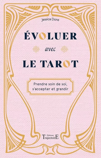 Evoluer avec le tarot - Prendre soin de soi, s'accepter et grandir - Jessica Dore - PIKTOS