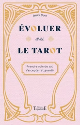 Evoluer avec le tarot - Prendre soin de soi, s'accepter et grandir