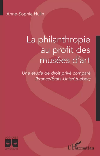 La philanthropie au profit des musées d'art - Anne-Sophie Hulin - Editions L'Harmattan