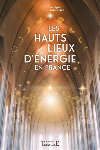 Les Hauts Lieux d'énergie en France - Adolphe Landspurg - PIKTOS