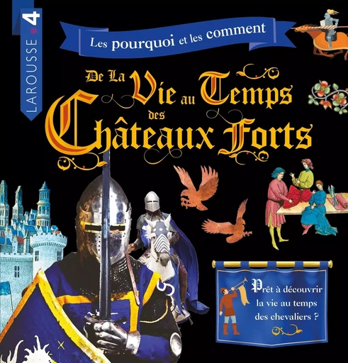 La vie au temps des châteaux forts -  Collectif - LAROUSSE