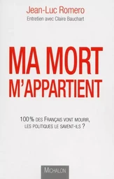 Ma mort m'appartient : 100 % des Français vont mourir, les politiques le savent-ils?