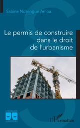 Le permis de construire dans le droit de l'urbanisme