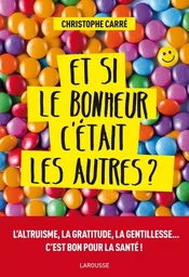 Et si le bonheur c'était les autres ?