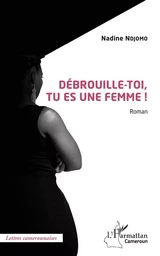 Débrouille-toi, tu es une femme ! Roman