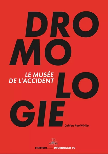 Le musee de l’accident - Paul VIRILIO, Thierry Paquot, Jean Richer - ETEROTOPIA