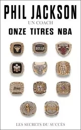 Phil Jackson un coach onze titres NBA Les secrets du succès