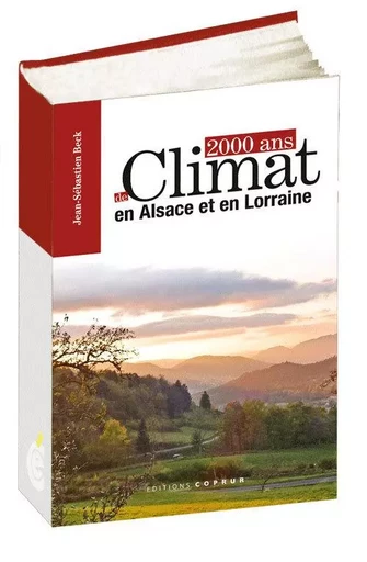 2000 ans de climat en Alsace et en Lorraine - Beck, Jean-Sébastien - COPRUR