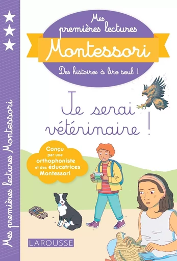 Mes premières lectures Montessori, Je serai vétérinaire - Anaïs Galon, Julie RINALDI, Christine Nougarolles, Amélie Clavier - LAROUSSE