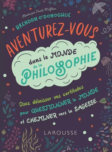 Aventurez-vous dans le monde de la philosophie -  Collectif - LAROUSSE