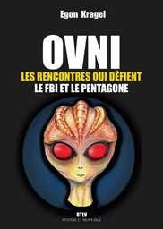 OVNI, Les rencontres qui défient le FBI et le Pentagone