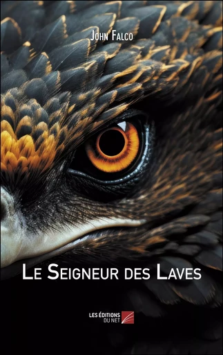 Le Seigneur des Laves - John Falco - Les Editions du Net