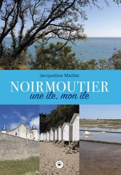 NOIRMOUTIER - UNE ILE, MON ILE