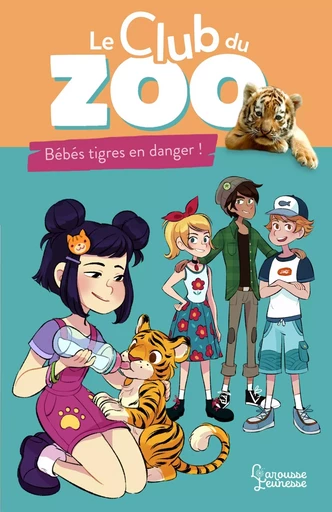 Le club du zoo- Bébés tigres en danger ! - Zoé Darwin - LAROUSSE