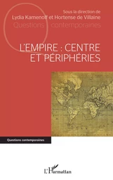 L'Empire : centre et périphéries