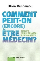 Comment peut-on (encore) être médecin ? Enquête sur le désarroi des soignants