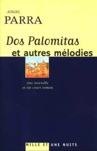 Dos palomitas et autres mélodies - Angel Parra - 1001 NUITS