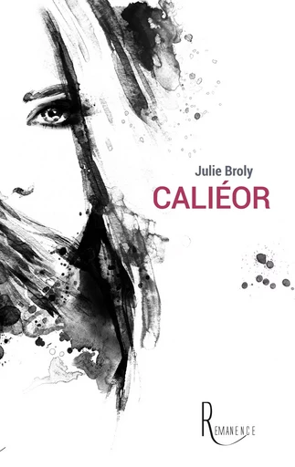 Caliéor - Julie Broly - LA REMANENCE