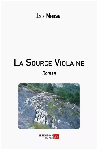 La Source Violaine - Jack Meurant - Les Editions du Net