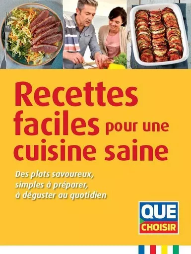 Recettes faciles pour une cuisine saine -  Collectif - QUE CHOISIR