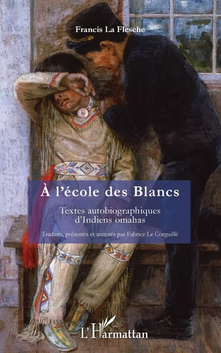 À l'école des Blancs - Francis La Flesche, Fabrice Le Corguillé - Editions L'Harmattan