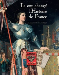 Ils ont changé l'Histoire de France