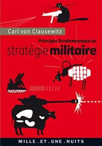 Principes fondamentaux de stratégie militaire - Carl von Clausewitz - 1001 NUITS