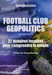 Football Club Geopolitics - Nouvelle édition