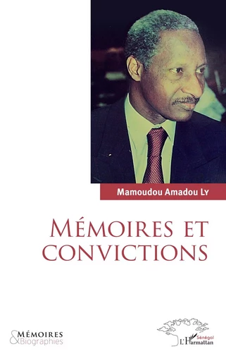 Mémoires et convictions - Mamoudou Amadou Ly - Editions L'Harmattan