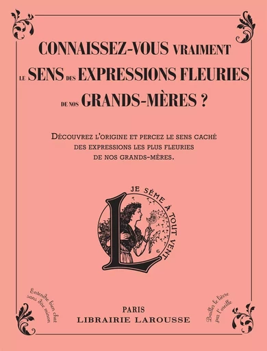 Connaissez-vous vraiment le sens des expressions fleuries de nos grands-mères ? -  ANONYME - LAROUSSE